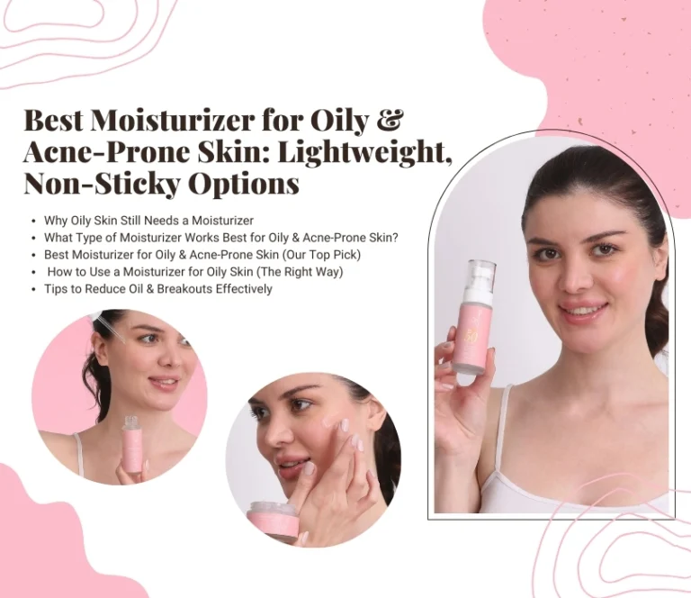 Best Moisturizer for Oily & Acne-Prone Skin Lightweight, Non-Sticky Options